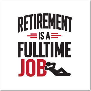 Retirement is a fulltime job (black) Posters and Art